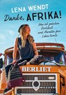 Danke, Afrika! Was ich zwischen Dschibuti und Marokko fürs Leben lernte. - Lena Wendt - 9783767912861