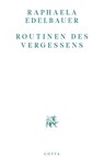 Routinen des Vergessens - Raphaela Edelbauer - 9783768198080