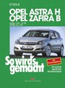 So wird's gemacht. Opel Astra H 3/04-11/09, Opel Zafira B 7/05-11/10 - Hans-Rüdiger Etzold - 9783768816939