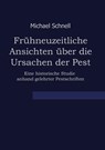Frühneuzeitliche Ansichten über die Ursachen der Pest - Michael Schnell - 9783769325621