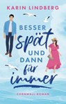 Besser spät und dann für immer - Karin Lindberg - 9783769349283