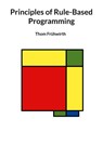 Principles of Rule-Based Programming - Thom Frühwirth - 9783769376333