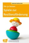 Die 50 besten Spiele zur Resilienzförderung - Gabriele Kubitschek - 9783769820645