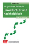 Die 50 besten Spiele für Umweltschutz und Nachhaltigkeit. Für 4- bis 10-Jährige - Andrea Erkert - 9783769825558