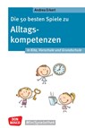 Die 50 besten Spiele zu Alltagskompetenzen in Kita, Vorschule und Grundschule - Andrea Erkert - 9783769825732