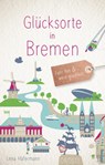 Glücksorte in Bremen - Lena Häfermann - 9783770020775