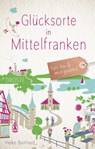 Glücksorte in Mittelfranken - Heike Burkhard - 9783770021574