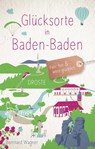 Glücksorte in Baden-Baden - Bernhard Wagner - 9783770022540