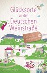 Glücksorte an der Deutschen Weinstraße - Michael Landgraf - 9783770022762