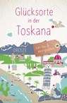 Glücksorte in der Toskana - Gundi Herget - 9783770023127