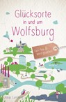 Glücksorte in und um Wolfsburg - Jonas Lamberg - 9783770023134