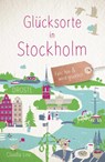 Glücksorte in Stockholm - Claudia Linz - 9783770023288