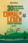 30 Wanderungen in Österreich, die man einmal im Leben gemacht haben muss - Martin Moser - 9783770023356