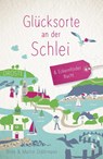 Glücksorte an der Schlei & Eckernförder Bucht - Birte Stährmann ; Martin Stährmann - 9783770023875