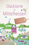 Glücksorte in Mittelhessen - Andrea Reidt - 9783770024353
