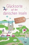 Glücksorte auf den dänischen Inseln - Sibille Fuhrken - 9783770024384
