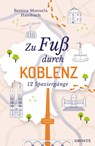 Zu Fuß durch Koblenz - Bettina Manuela Hambuch - 9783770025022