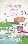 Glücksorte in und um Linz - Barbara Schinko - 9783770025473