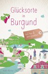 Glücksorte in Burgund - Barbara Kettl-Römer ; Hilke Maunder - 9783770025534