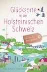 Glücksorte in der Holsteinischen Schweiz - Birte Stährmann ; Martin Stährmann - 9783770025831