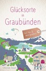Glücksorte in Graubünden - Christian Bauer - 9783770026180