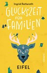 Glückszeit für Familien - Eifel - Ingrid Retterath - 9783770027231