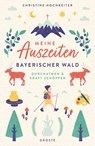 Meine Auszeiten - Bayerischer Wald - Christine Hochreiter - 9783770028184