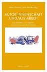 Autor:innenschaft und/als Arbeit - Alena Heinritz ; Julia Nantke - 9783770568475