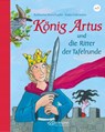 König Artus und die Ritter der Tafelrunde - Katharina Neuschaefer - 9783770733354