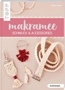 Makramee Schmuck & Accessoires (kreativ.kompakt) - Josephine Kirsch - 9783772443848