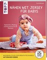 Nähen mit Jersey für Babys (kreativ.startup.) - Ina Andresen - 9783772468551