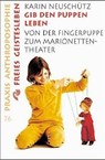 Gib den Puppen Leben - Karin Neuschütz - 9783772512766