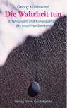Die Wahrheit tun - Georg Kühlewind - 9783772518799