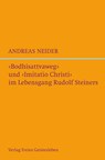 »Bodhisattvaweg« und »Imitatio Christi« im Lebensgang Rudolf Steiners - Andreas Neider - 9783772526732