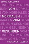 Vom Normalen zum Gesunden - Georg Kühlewind - 9783772528743
