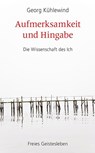 Aufmerksamkeit und Hingabe - Georg Kühlewind - 9783772528880