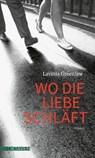 Wo die Liebe schläft - Lavinia Greenlaw - 9783772530326