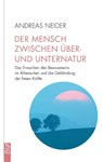 Der Mensch zwischen Über- und Unternatur - Andreas Neider - 9783772533037