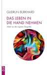 Das Leben in die Hand nehmen - Gudrun Burkhard - 9783772533150