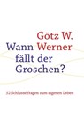 Wann fällt der Groschen? - Götz W. Werner - 9783772540431