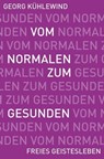 Vom Normalen zum Gesunden - Georg Kühlewind - 9783772542749