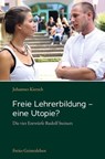 Freie Lehrerbildung - eine Utopie? - Johannes Kiersch - 9783772542954