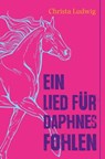 Ein Lied für Daphnes Fohlen - Christa Ludwig ; Nadiia Zhebrakovska - 9783772543029