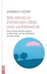 Der Mensch zwischen Über- und Unternatur - Andreas Neider - 9783772547034