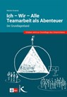 Ich - Wir - Alle: Teamarbeit als Abenteuer - Martin Kramer - 9783772717642