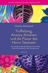 Trüffeltang, Ananas-Ameisen und die Fässer des Herrn Takahashi - Claudia Zaltenbach - 9783775008136