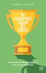 Die Champions League des Lebens - Markus Müller - 9783775159067