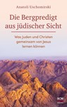 Die Bergpredigt aus jüdischer Sicht - Anatoli Uschomirski - 9783775160001
