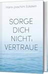 Sorge dich nicht, vertraue! - Hans-Joachim Eckstein - 9783775161282