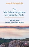 Das Matthäusevangelium aus jüdischer Sicht - Anatoli Uschomirski - 9783775161718